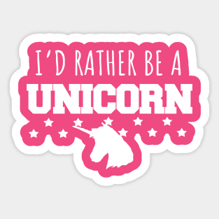 I'd rather be a unicorn Sticker